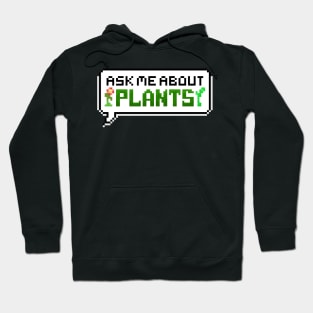 Ask Me About Plants Pixel Speech Bubble Hoodie